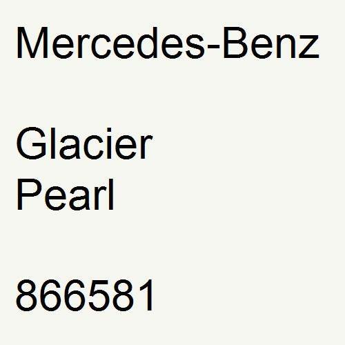 Mercedes-Benz, Glacier Pearl, 866581.